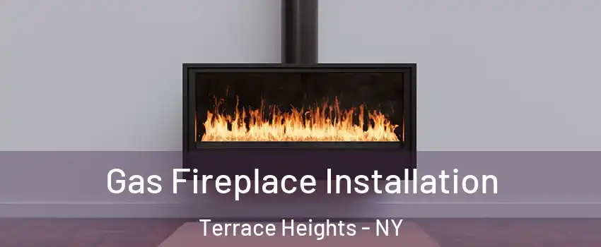 Gas Fireplace Installation Terrace Heights - NY
