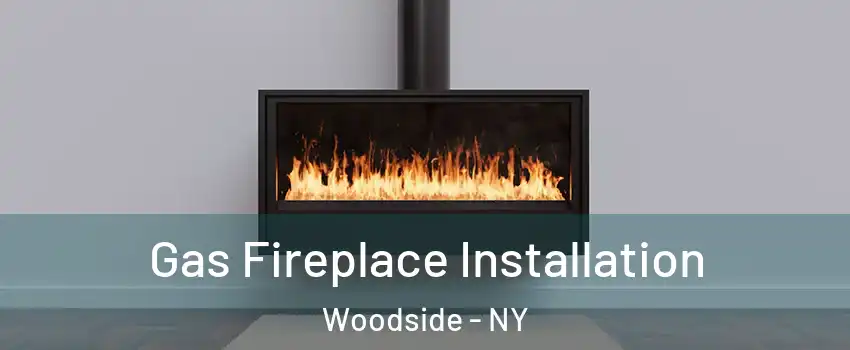 Gas Fireplace Installation Woodside - NY
