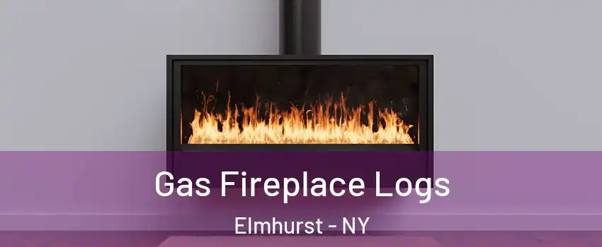 Gas Fireplace Logs Elmhurst - NY