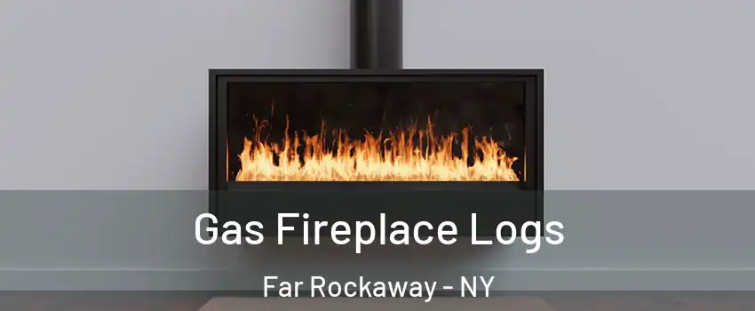 Gas Fireplace Logs Far Rockaway - NY