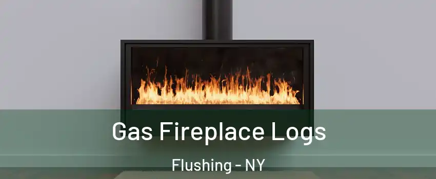 Gas Fireplace Logs Flushing - NY