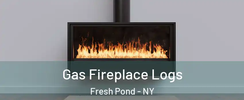 Gas Fireplace Logs Fresh Pond - NY