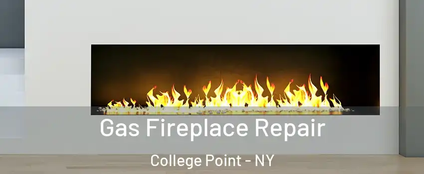 Gas Fireplace Repair College Point - NY