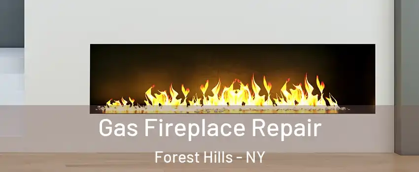 Gas Fireplace Repair Forest Hills - NY