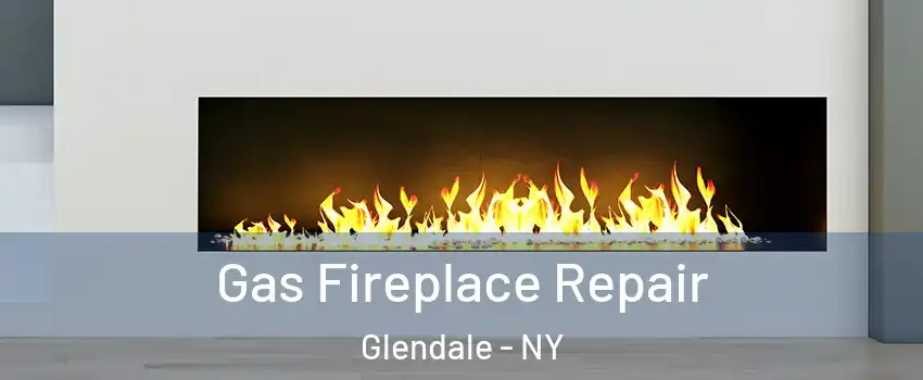 Gas Fireplace Repair Glendale - NY
