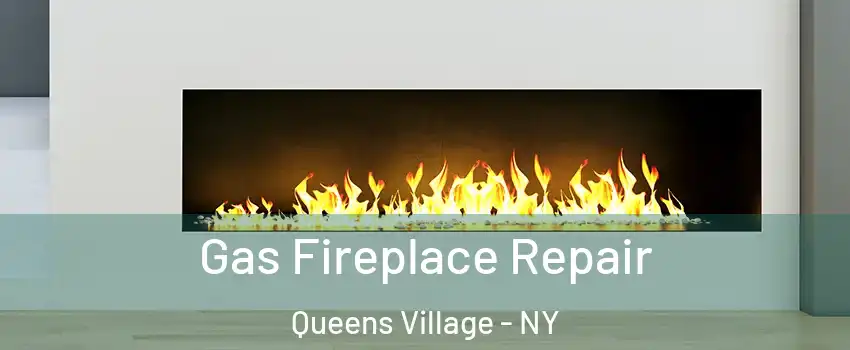 Gas Fireplace Repair Queens Village - NY