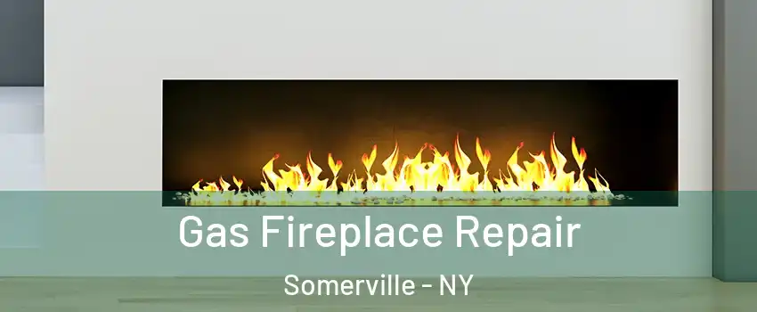 Gas Fireplace Repair Somerville - NY