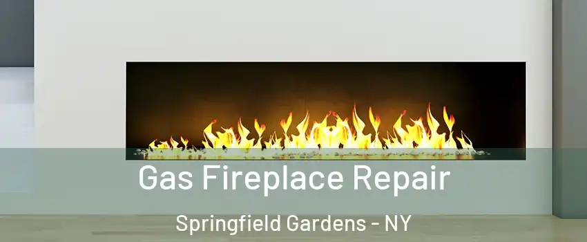 Gas Fireplace Repair Springfield Gardens - NY