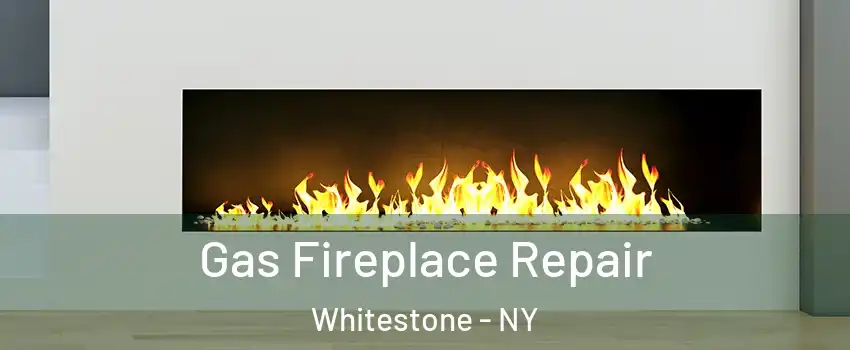 Gas Fireplace Repair Whitestone - NY