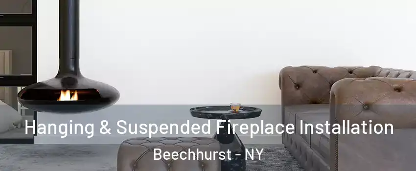 Hanging & Suspended Fireplace Installation Beechhurst - NY