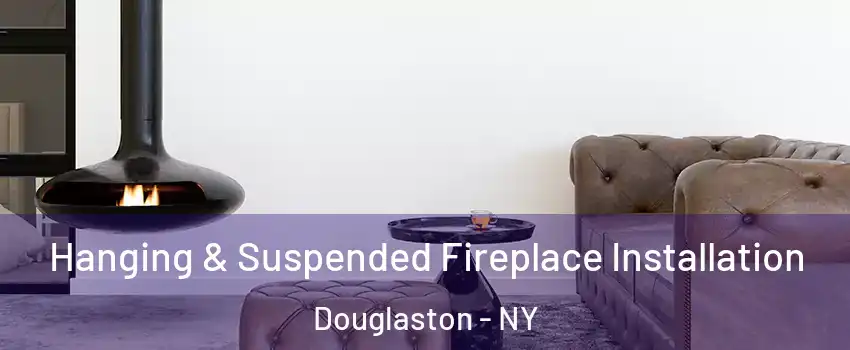 Hanging & Suspended Fireplace Installation Douglaston - NY