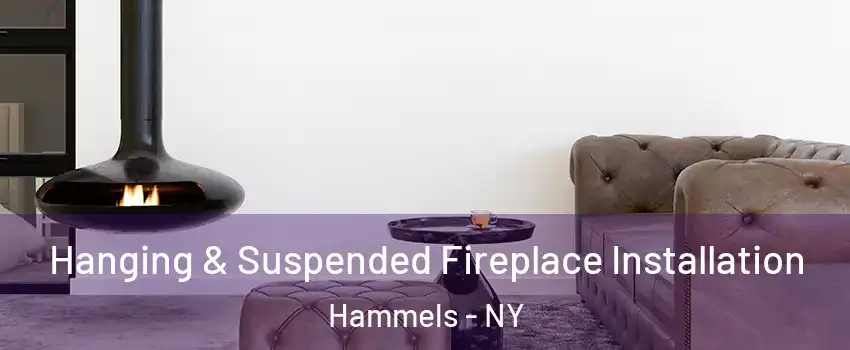 Hanging & Suspended Fireplace Installation Hammels - NY