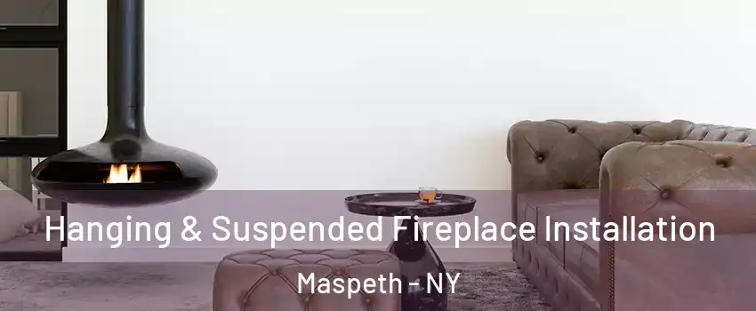 Hanging & Suspended Fireplace Installation Maspeth - NY