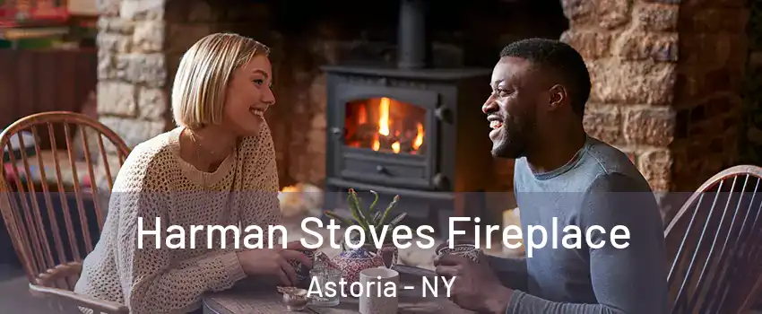 Harman Stoves Fireplace Astoria - NY