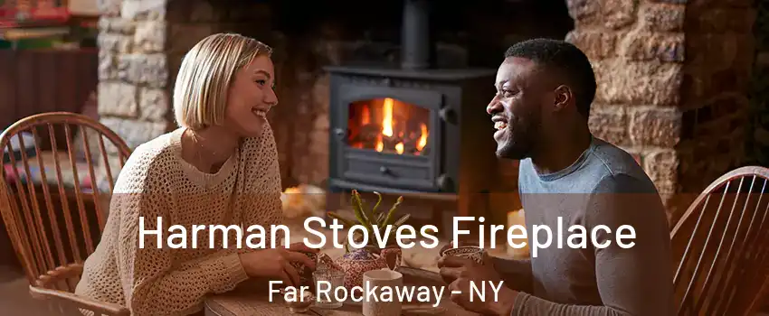 Harman Stoves Fireplace Far Rockaway - NY