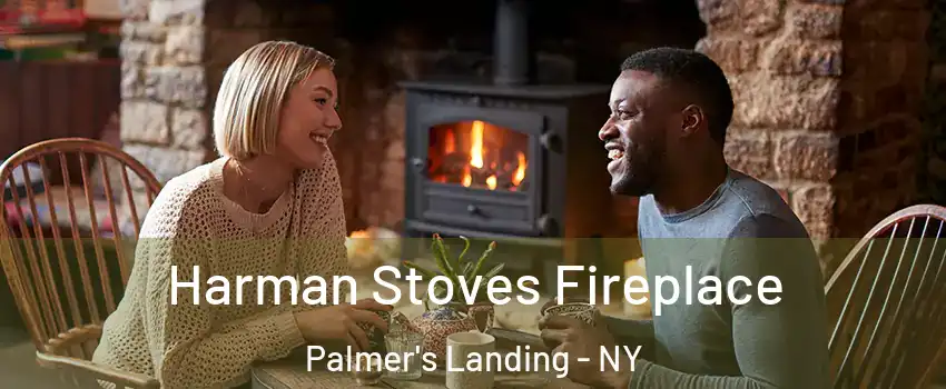Harman Stoves Fireplace Palmer's Landing - NY