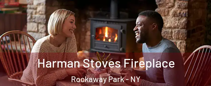 Harman Stoves Fireplace Rockaway Park - NY