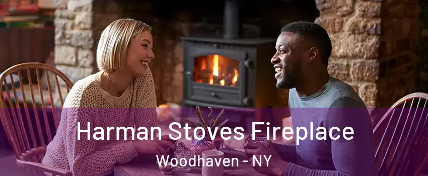 Harman Stoves Fireplace Woodhaven - NY
