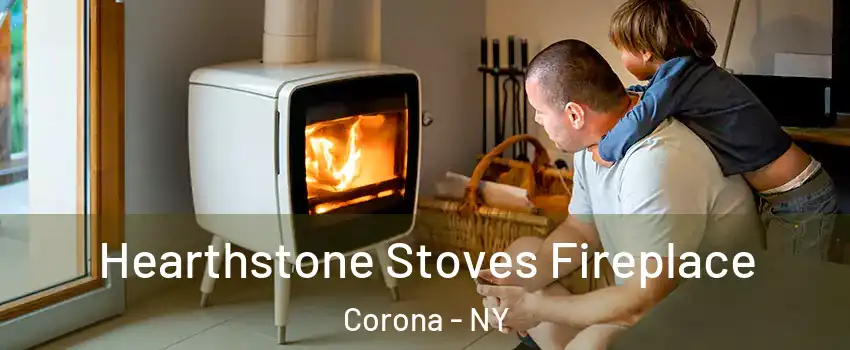 Hearthstone Stoves Fireplace Corona - NY