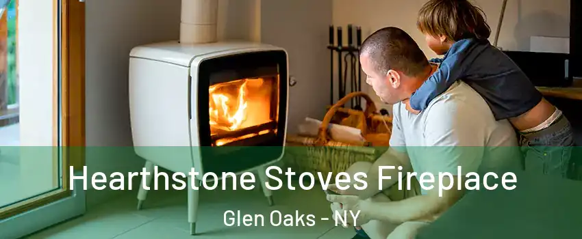 Hearthstone Stoves Fireplace Glen Oaks - NY