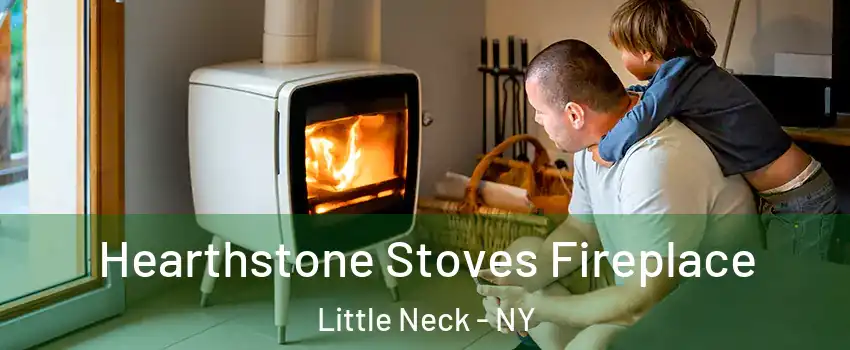 Hearthstone Stoves Fireplace Little Neck - NY