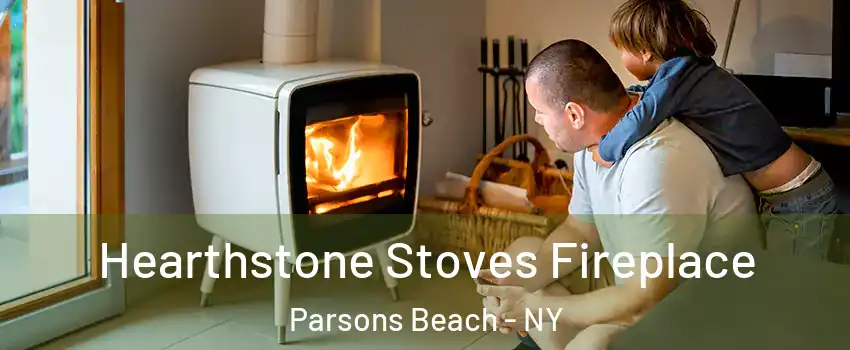 Hearthstone Stoves Fireplace Parsons Beach - NY