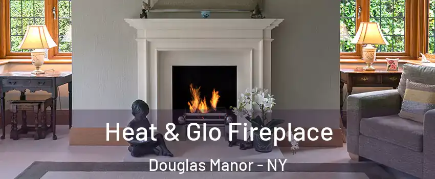 Heat & Glo Fireplace Douglas Manor - NY