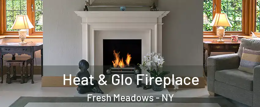 Heat & Glo Fireplace Fresh Meadows - NY
