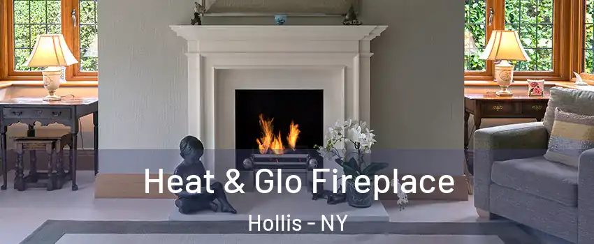 Heat & Glo Fireplace Hollis - NY