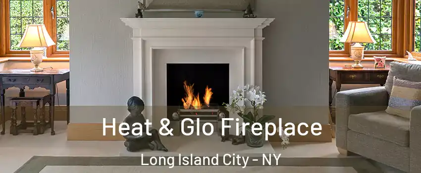 Heat & Glo Fireplace Long Island City - NY