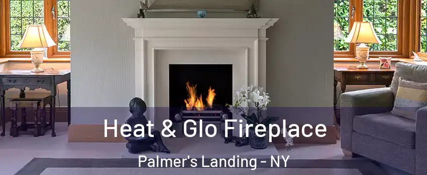 Heat & Glo Fireplace Palmer's Landing - NY