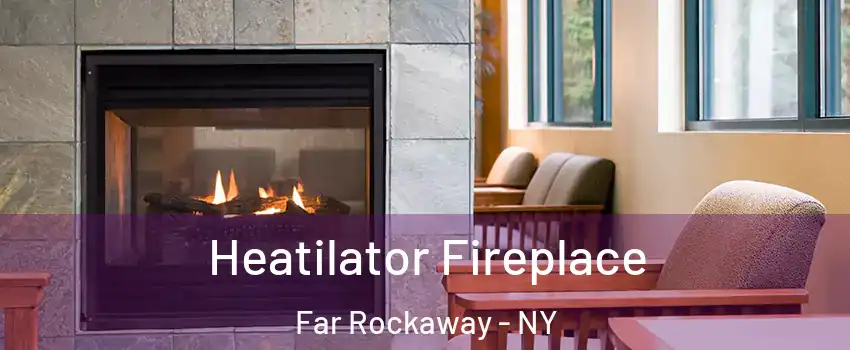 Heatilator Fireplace Far Rockaway - NY