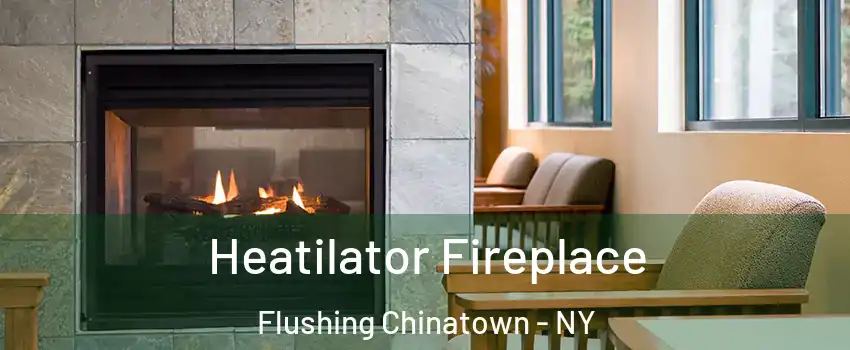 Heatilator Fireplace Flushing Chinatown - NY