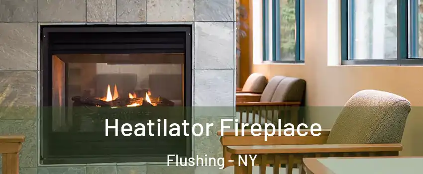 Heatilator Fireplace Flushing - NY
