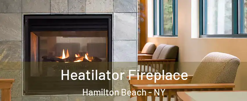 Heatilator Fireplace Hamilton Beach - NY