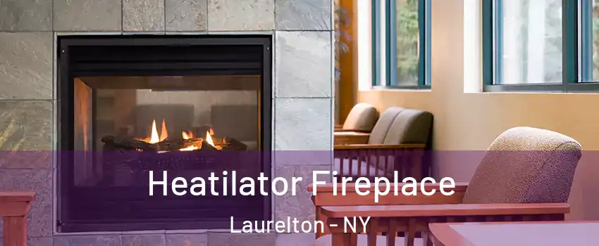 Heatilator Fireplace Laurelton - NY