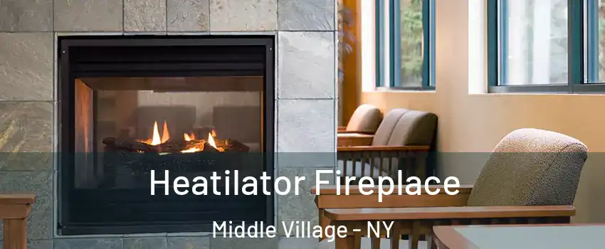 Heatilator Fireplace Middle Village - NY