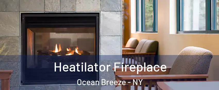 Heatilator Fireplace Ocean Breeze - NY