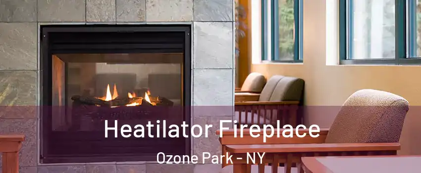 Heatilator Fireplace Ozone Park - NY