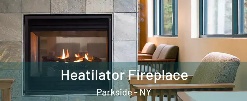 Heatilator Fireplace Parkside - NY