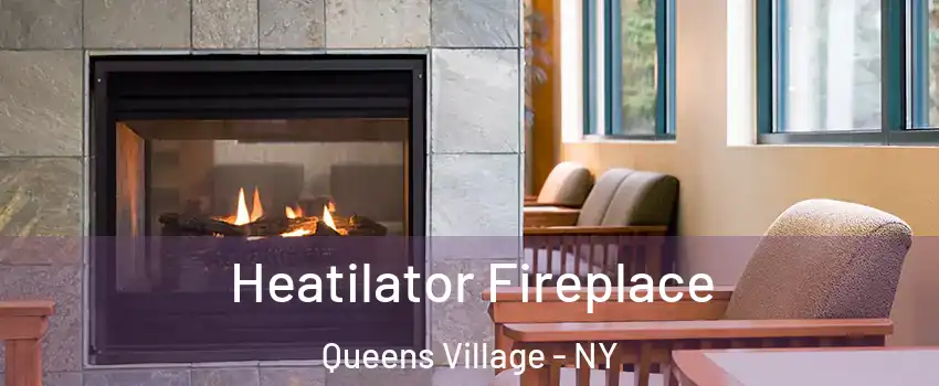 Heatilator Fireplace Queens Village - NY