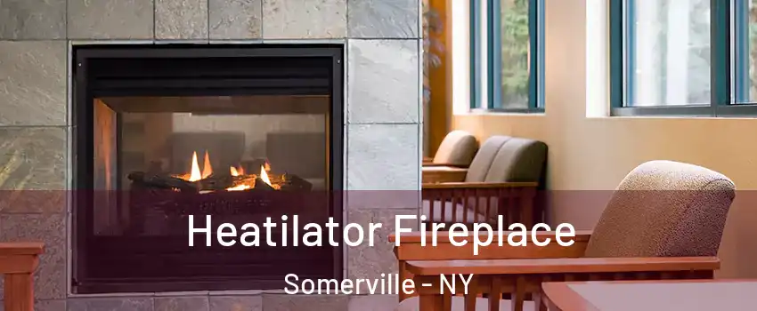 Heatilator Fireplace Somerville - NY