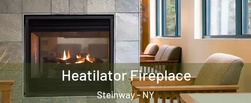Heatilator Fireplace Steinway - NY