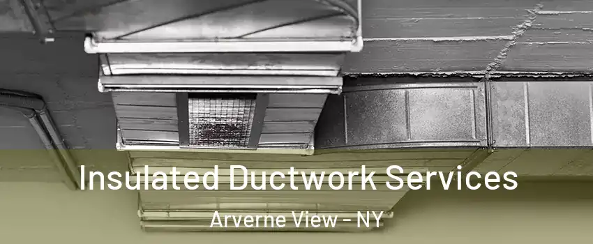 Insulated Ductwork Services Arverne View - NY