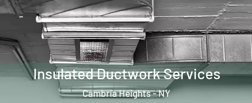 Insulated Ductwork Services Cambria Heights - NY