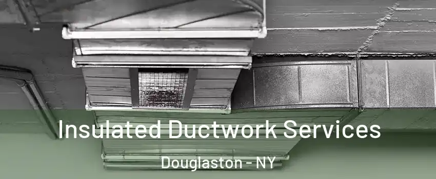 Insulated Ductwork Services Douglaston - NY