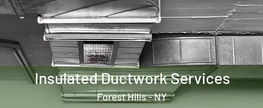Insulated Ductwork Services Forest Hills - NY