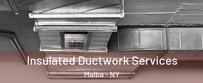 Insulated Ductwork Services Malba - NY