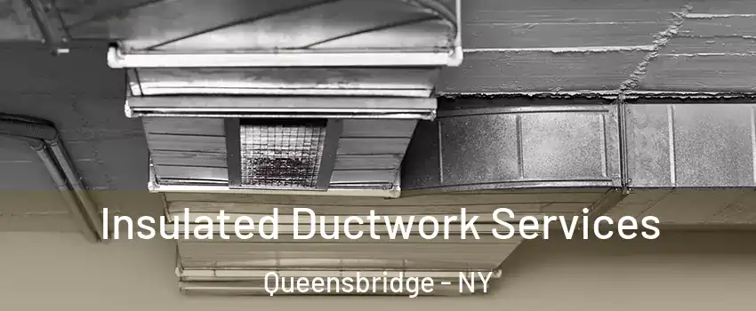 Insulated Ductwork Services Queensbridge - NY