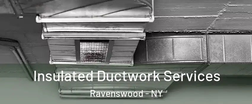 Insulated Ductwork Services Ravenswood - NY